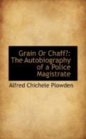 Grain or Chaff? the Autobiography 1240137923 Book Cover
