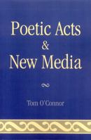 Poetic Acts & New Media 0761836306 Book Cover
