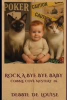 Rock A Bye Bye Baby: Cobble Cove Mystery #6 B0FTLZ2G3M Book Cover