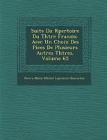 Suite Du R�pertoire Du Th��tre Fran�ais: Avec Un Choix Des Pi�ces De Plusieurs Autres Th��tres, Volume 65 1249999812 Book Cover