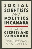 Social Scientists and Politics in Canada: Between Clerisy and Vanguard 0773506632 Book Cover