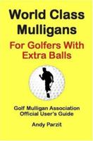 World Class Mulligans for Golfers with Extra Balls 0976751305 Book Cover