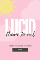 Lucid Dream Journal: Recall. Visualize. Interpret. 1676077650 Book Cover