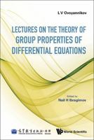 Lectures on the Theory of Group Properties of Differential Equations 9814460818 Book Cover