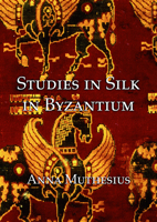 Studies in Silk in Byzantium 1904597254 Book Cover