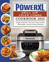 PowerXL Grill Air Fryer Combo Cookbook 2022: Enjoy PowerXL Grill Air Fryer Combo Affordable, Quick & Easy Recipes B09CBQCW44 Book Cover