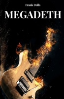 MEGADETH UND DAVE MUSTAINE: DIE GESCHICHTE, DER ERFOLG UND DIE LEGENDE VON DAVE MUSTAINE UND MEGADETH (German Edition) B0FRMFKBV3 Book Cover