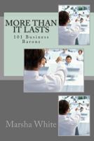 More Than it Lasts: 101 Business Barons 1495903753 Book Cover