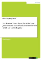 Der Roman 'Dime Algo Sobre Cuba' Von Jesus Diaz ALS Exilkubanische Literatur Und Kritik Am Castro-Regime 3640627113 Book Cover