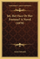 Jet: her face or her fortune?. 1241160759 Book Cover