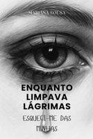 Enquanto limpava lágrimas: Esqueci-me das minhas (Portuguese Edition) B0FJF2V19Y Book Cover