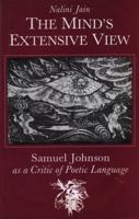 The Mind's Extensive View: Samuel Johnson As a Critic of Poetic Language (Roland Harris Trust Literary Criticism Series, No. 2) 0902965255 Book Cover