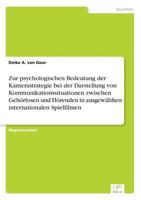 Zur Psychologischen Bedeutung Der Kamerastrategie Bei Der Darstellung Von Kommunikationssituationen Zwischen Gehorlosen Und Horenden in Ausgewahlten Internationalen Spielfilmen 3838641817 Book Cover