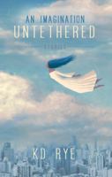 An Imagination Untethered: Stories 1736274678 Book Cover