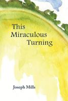 This Miraculous Turning 1941209092 Book Cover