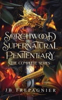 Scorchwood Supernatural Penitentiary The Complete Series: A Paranormal Prison Reverse Harem Romance B0H292SF75 Book Cover