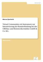 Virtual Communities ALS Instrument Zur Intensivierung Der Kundenbindung Bei Der Obi Bau- Und Heimwerkermarkte Gmbh & Co. Kg. 3838630998 Book Cover