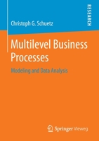 Multilevel Business Processes: Modeling and Data Analysis 365811083X Book Cover