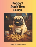 Puggy’s Snack Time Lesson B0CL4P9ZFP Book Cover