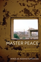 Master Peace: Lebanon's Violence and the Politics of Expertise (The Ethnography of Political Violence) 1512826731 Book Cover