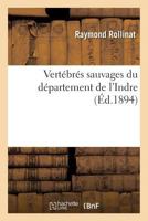 Vertebres Sauvages Du Departement de L'Indre 2014503621 Book Cover