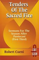 Tenders of the Sacred Fire: Sermons for Pentecost (First Third : Cycle a, First Lesson Texts) 0788004506 Book Cover