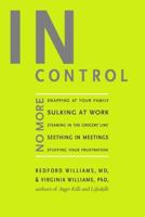 In Control: No More Snapping at Your Family, Sulking at Work, Steaming in the Grocery Line, Seething in Meetings, Stuffing your Frustration 1594862567 Book Cover