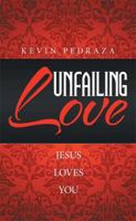 Unfailing Love: Jesus Loves You 1514472643 Book Cover