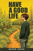 Have a Good Life B0GKJ4T32X Book Cover