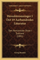 Hovedstromninger I Det 19 Aarhundredes Litteratur: Den Romantiske Skole I Tyskland (1891) 1168142148 Book Cover