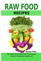 RAW FOOD RECIPES : Vegan & Vegetarian Approved! - 50+ Unique & Delicious Raw Food Recipes - 1500894265 Book Cover