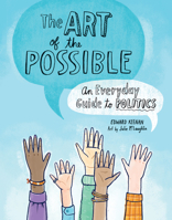 The Art of the Possible: An Everyday Guide to Politics 1771470682 Book Cover