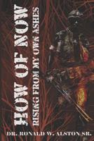The How of Now: Rising From My Own Ashes 1722498935 Book Cover