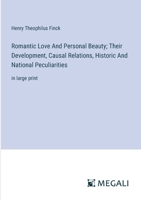 Romantic Love And Personal Beauty; Their Development, Causal Relations, Historic And National Peculiarities: in large print 3387069367 Book Cover