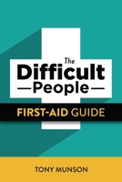 The Difficult People First-Aid Guide B0884H5RSX Book Cover