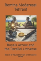 Roya's Arrow and the Parallel Universe: Book 8 of Roya’s Starlight and Shadows Series B0GV86M6JL Book Cover