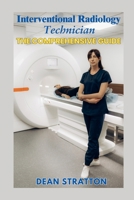 Interventional Radiology Technician - The Comprehensive Guide B0FWCF8P16 Book Cover