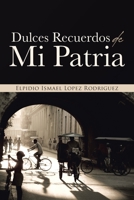 Dulces Recuerdos De Mi Patria 1662490496 Book Cover