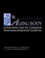 The Aging Body: Conservative Management of Common Neuromusculoskeletal Conditions 0838503314 Book Cover