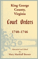 King George County, Virginia Court Orders, 1740-1746 1680345257 Book Cover