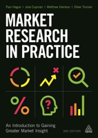 Market Research in Practice: An Introduction to Gaining Greater Market Insight 0749475854 Book Cover