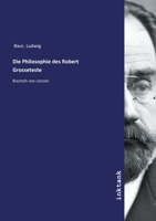 Die Philosophie des Robert Grosseteste, Bischofs von Lincoln (1253) 1017212228 Book Cover