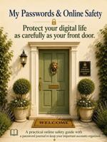 My Passwords & Online Safety: Protect Your Digital Life as carefully as Your Front Door 1764798449 Book Cover