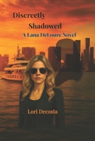 Discreetly Shadowed: A Lana DeLouré Novel B0FQ53HDS5 Book Cover