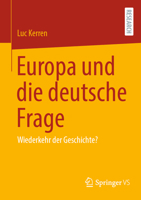 Europa und die deutsche Frage: Wiederkehr der Geschichte? 3658372710 Book Cover