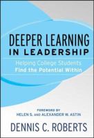 Deeper Learning in Leadership: Helping College Students Find the Potential Within 0787985856 Book Cover