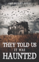 They Told Us It Was Haunted 1915490030 Book Cover