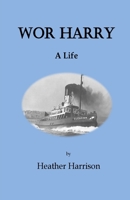 Wor Harry: A Life. 1721960546 Book Cover