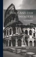 Italy And Her Invaders: Pt. 1-2. The Visigothic Invasion. 1892 1022383795 Book Cover