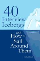 40 Interview Icebergs and How to Sail Around Them 1908293195 Book Cover